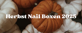 🍂 Herbst Nail Trends 2025 – warum die neuen Herbstboxen ein Must-Have sind